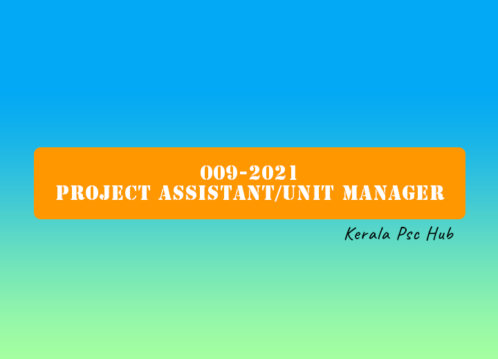 009-2021 Kerala PSC Project Assistant-Unit Manager