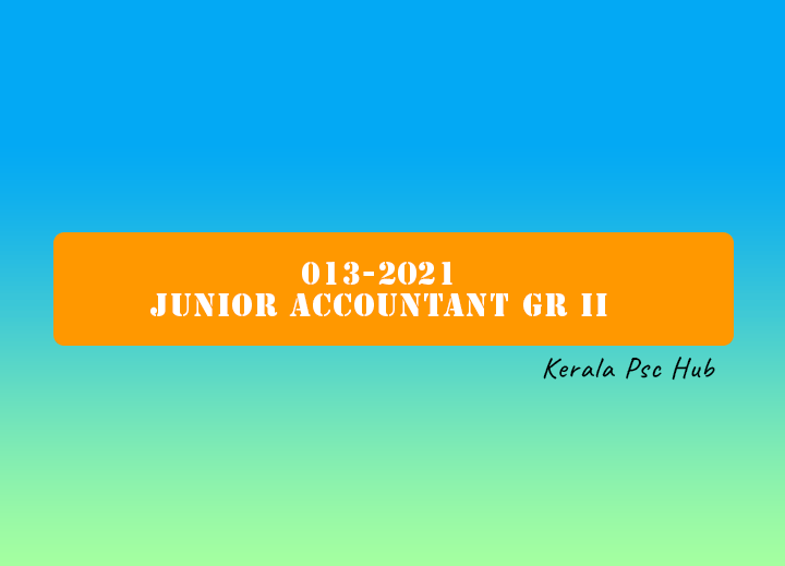 013-2021 Kerala PSC Junior Accountant Gr II.