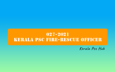 027-2021 Kerala PSC Fire-Rescue Officer | Notification