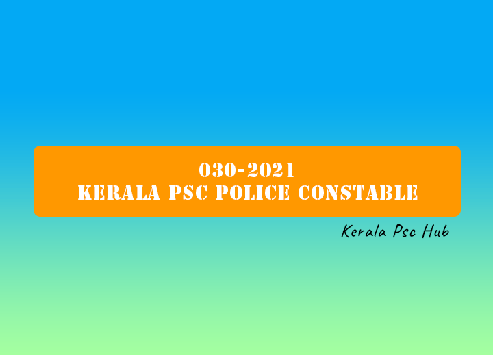030-2021 Kerala PSC Police Constable | Notification