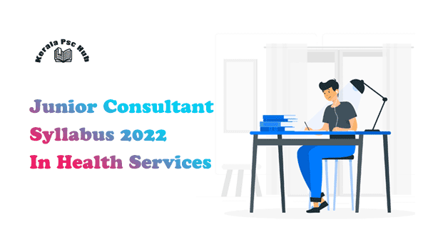 Kerala PSC Junior Consultant Syllabus 2022 In Health Services (General Medicine)